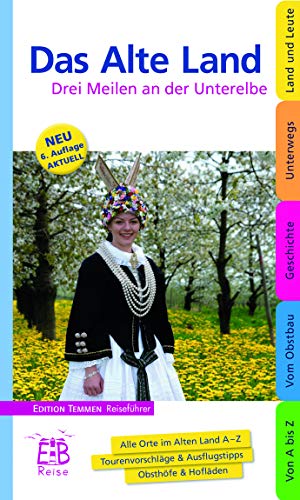 Das Alte Land. Drei Meilen an der Unterelbe. Edition Temmen Reiseführer: EIn illustriertes Reisehandbuch von Edition Temmen