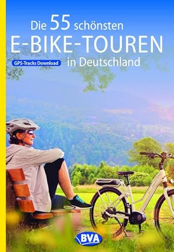 Die 55 schönsten E-Bike Touren in Deutschland: GPS-Tracks Download (Die schönsten Radtouren...)