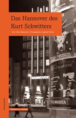 Das Hannover des Kurt Schwitters (WEGMARKEN. Lebenswege und geistige Landschaften) von Edition A.B.Fischer