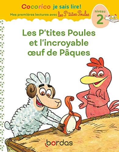 Cocorico Je sais lire ! 1res lectures - Les P'tites Poules et l'incroyable oeuf de Pâques Niveau 2 von BORDAS