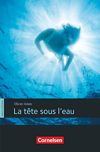 Espaces littéraires - Lektüren in französischer Sprache - B1: La tête sous l'eau - Lektüre von Cornelsen Verlag GmbH