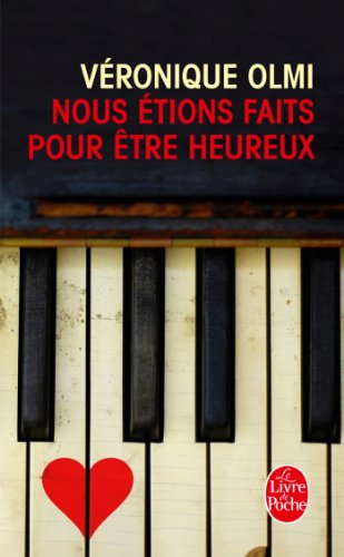 Nous Etions Faits Pour Etre Heureux: Das Glück, wie es hätte sein können, französische Ausgabe (Litterature & Documents) von Le Livre de Poche