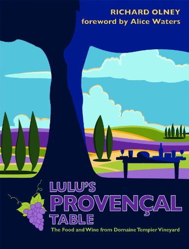 Lulu's Provençal Table: The Food and Wine from Domaine Tempier Vineyard