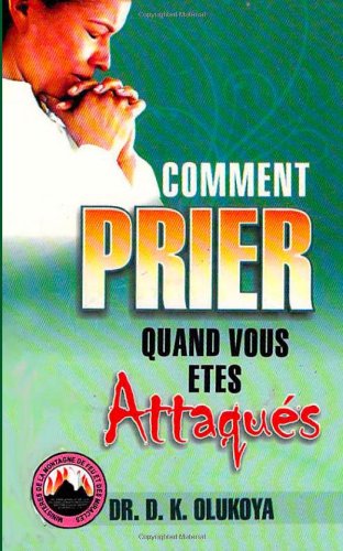 Comment Prier Quand Vous Etes Attaques von Mountain of Fire & Miracles Ministries