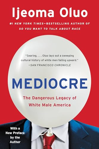 Mediocre: The Dangerous Legacy of White Male America von Seal Press
