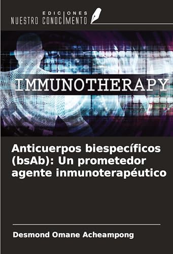 Anticuerpos biespecíficos (bsAb): Un prometedor agente inmunoterapéutico