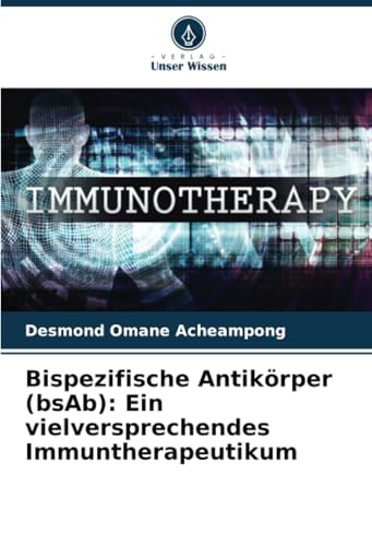 Bispezifische Antikörper (bsAb): Ein vielversprechendes Immuntherapeutikum