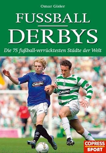 Fußball-Derbys: Die 75 fußballverrücktesten Städte der Welt von Copress Sport