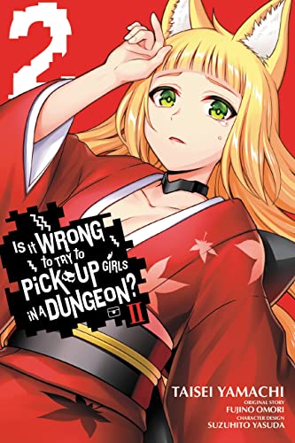 Is It Wrong to Try to Pick Up Girls in a Dungeon? II, Vol. 2 (manga) (WRONG TO PICK UP GIRLS IN DUNGEON II GN)