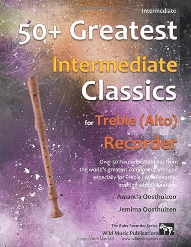50+ Greatest Intermediate Classics for Treble (Alto) Recorder: instantly recognisable tunes by the world's greatest composers arranged for the intermediate alto recorder player von Independently published