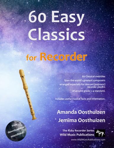 60 Easy Classics for Recorder: wonderful melodies by the world's greatest composers arranged for beginner to intermediate descant/soprano recorder players, starting with the easiest