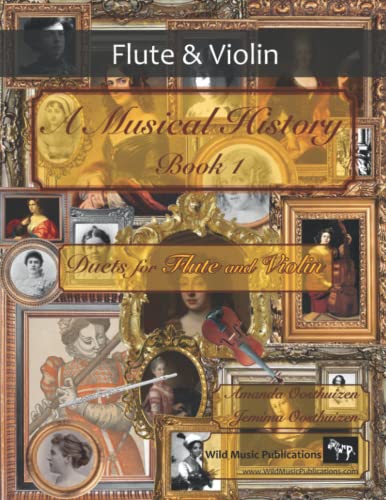 A Musical History Book 1: Duets for Flute and Violin: 21 pieces dating from the 16th to early 20th century arranged for intermediate to advanced flute and violin players. von Independently published
