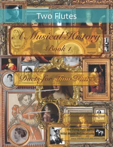 A Musical History Book 1: Duets for Two Flutes: 21 pieces dating from the 16th to early 20th century arranged for two intermediate to advanced flute players. von Independently published