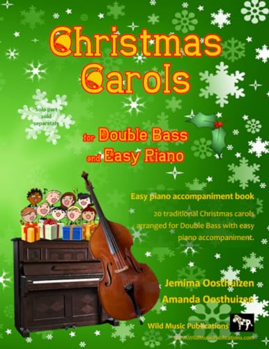 Christmas Carols for Double Bass and Easy Piano: 20 Traditional Christmas Carols arranged especially for Double Bass with easy Piano accompaniment. ... of The Bubbly Bass Book of Christmas Carols von CreateSpace Independent Publishing Platform