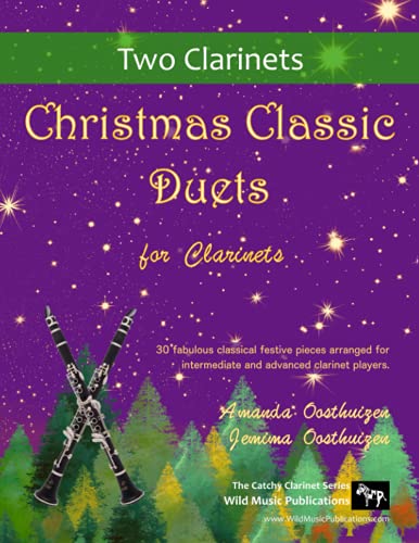 Christmas Classic Duets for Clarinets: 30 fabulous classical festive pieces arranged for intermediate and advanced clarinet players von Wild Music Publications