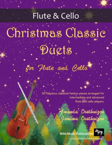 Christmas Classic Duets for Flute and Cello: 30 fabulous classical festive pieces arranged for intermediate and advanced players
