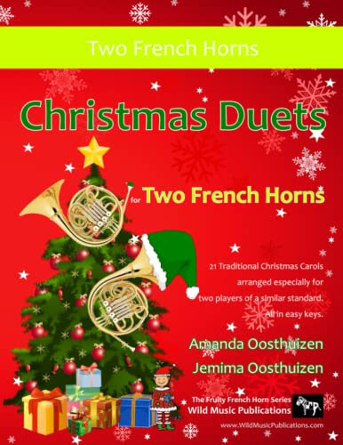Christmas Duets for Two French Horns: 21 Traditional Christmas Carols arranged especially for two equal players of Grades 1-3 standard. All in easy keys. von CreateSpace Independent Publishing Platform