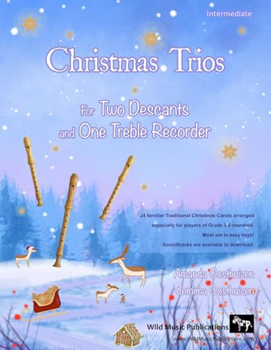 Christmas Trios for Two Descant (Soprano) and One Treble (Alto) Recorder: 23 Traditional Christmas Carols arranged especially for three Recorders - easy to intermediate standard. All are in easy keys. von CreateSpace Independent Publishing Platform