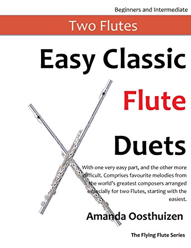 Easy Classic Flute Duets: With one very easy part, and the other more difficult. Comprises favourite melodies from the world's greatest composers ... starting with the easiest. (The Flying Flute) von CreateSpace Independent Publishing Platform