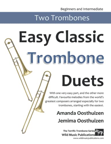 Easy Classic Trombone Duets: With one very easy part, and the other more difficult. Comprises favourite melodies from the world's greatest composers ... in easy keys, and starts with the easiest. von CreateSpace Independent Publishing Platform