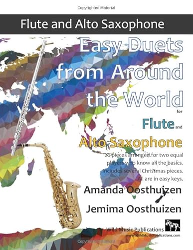 Easy Duets from Around the World for Flute and Alto Saxophone: 26 pieces arranged for two equal players who know all the basics. Includes several Christmas pieces. All are in easy keys. von CreateSpace Independent Publishing Platform