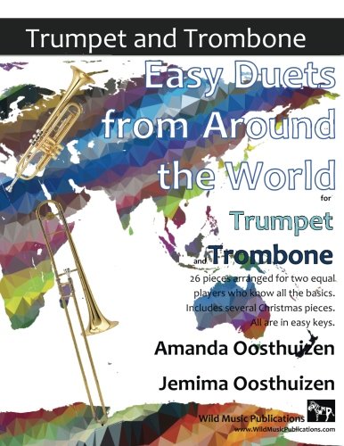Easy Duets from Around the World for Trumpet and Trombone: 26 pieces arranged for two equal players who know all the basics. Most are in easy keys. von CreateSpace Independent Publishing Platform