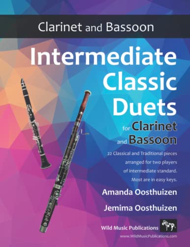 Intermediate Classic Duets for Clarinet and Bassoon: 22 classical and traditional pieces arranged especially for intermediate clarinet and bassoon players of equal standard.