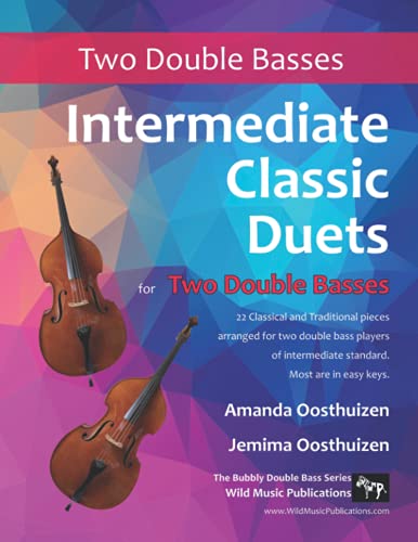 Intermediate Classic Duets for Two Double Basses: 22 classical and traditional pieces arranged for two players of equal standard. Most in easy keys.