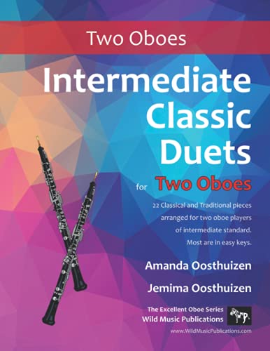 Intermediate Classic Duets for Two Oboes: 22 Classical and Traditional pieces arranged especially for equal players of intermediate standard. Most are in easy keys.