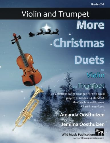 More Christmas Duets for Violin and Trumpet: 26 Christmas songs arranged especially for two equal players of Grades 2-4 standard. Most are less well-known. von CreateSpace Independent Publishing Platform