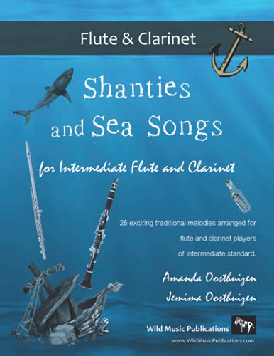 Shanties and Sea Songs for Intermediate Flute and Clarinet: 26 traditional melodies arranged as exciting duets.