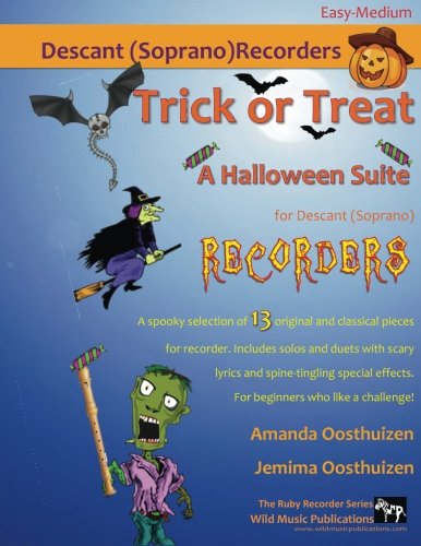 Trick or Treat - A Halloween Suite for Descant (Soprano) Recorders: A spooky selection of 13 original and classical pieces for recorder. Includes ... effects. For beginners who like a challenge! von CreateSpace Independent Publishing Platform