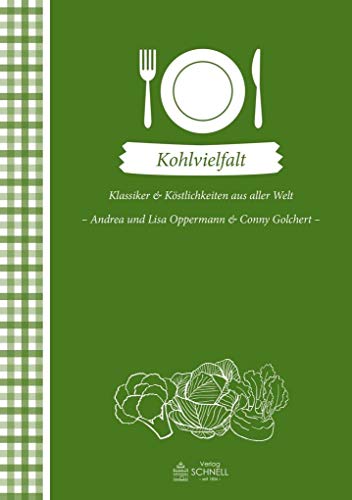 Kohlvielfalt: Klassiker und Köstlichkeiten aus aller Welt (Herrlich nostalgisch / Rezeptsammlungen) von Schnell Verlag