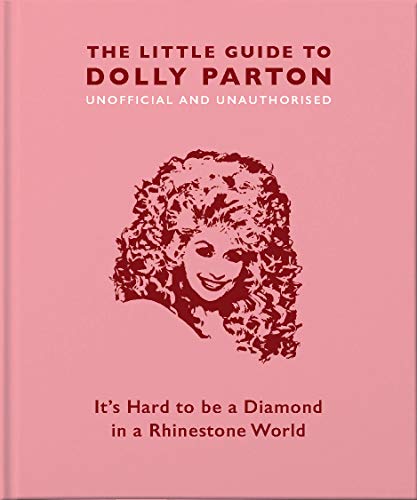 The Little Guide to Dolly Parton: It's Hard to be a Diamond in a Rhinestone World (Little Book of) von WELBECK