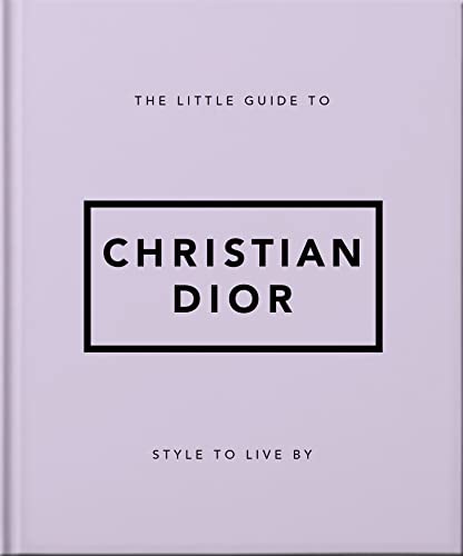 The Little Guide to Christian Dior: Style to Live By (Little Books of Lifestyle) von WELBECK