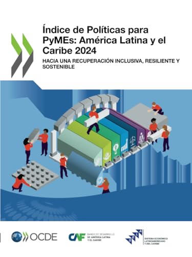 Índice de Políticas para PyMEs: América Latina y el Caribe 2024: Hacia una recuperación inclusiva, resiliente y sostenible