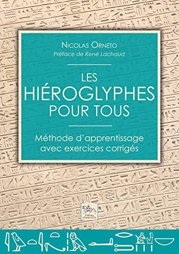 Les hiéroglyphes pour tous - Méthode d'apprentissage avec exercices corrigés von CHARIOT D OR