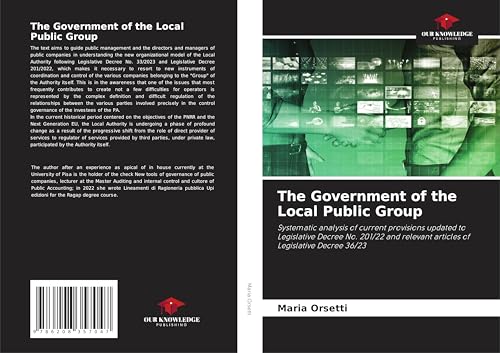 The Government of the Local Public Group: Systematic analysis of current provisions updated to Legislative Decree No. 201/22 and relevant articles of Legislative Decree 36/23 von Our Knowledge Publishing