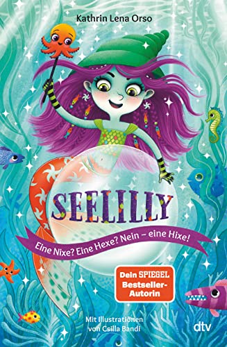 Seelilly – Eine Nixe? Eine Hexe? Nein, eine Hixe!: Bezauberndes Unterwasser-Abenteuer ab 7 (Die Seelilly-Reihe, Band 1) von dtv Verlagsgesellschaft mbH & Co. KG