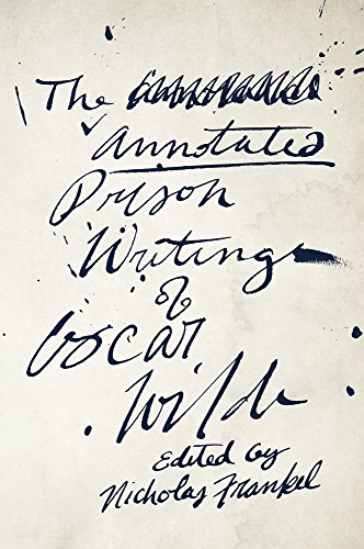 The Annotated Prison Writings of Oscar Wilde von Harvard University Press