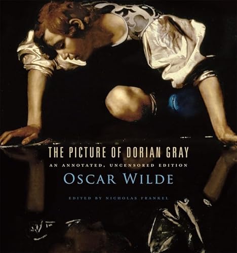The Picture of Dorian Gray: An Annotated, Uncensored Edition von Belknap Press