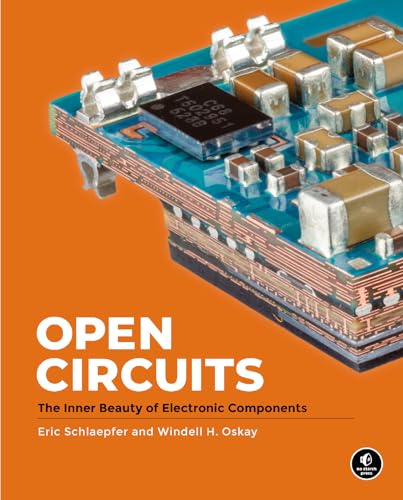 Open Circuits: The Inner Beauty of Electronic Components von No Starch Press