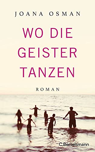 Wo die Geister tanzen: Roman von C.Bertelsmann Verlag