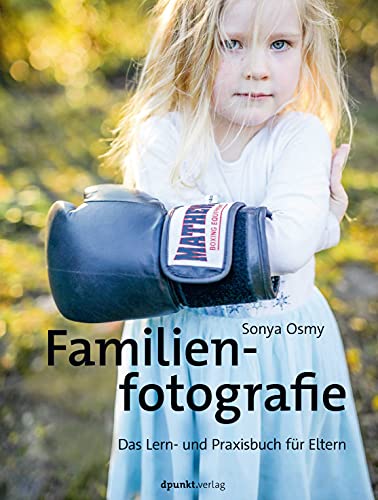 Familienfotografie: Das Lern- und Praxisbuch für Eltern von Dpunkt.Verlag GmbH