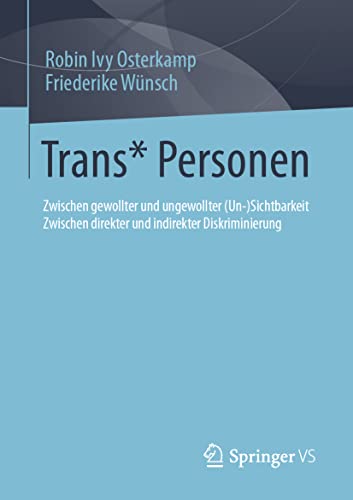 Trans* Personen: Zwischen gewollter und ungewollter (Un-)Sichtbarkeit Zwischen direkter und indirekter Diskriminierung