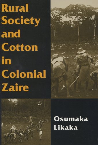Rural Society and Cotton in Colonial Zaire von The University of Wisconsin Press