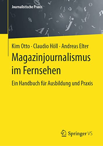 Magazinjournalismus im Fernsehen: Ein Handbuch für Ausbildung und Praxis (Journalistische Praxis) von Springer VS