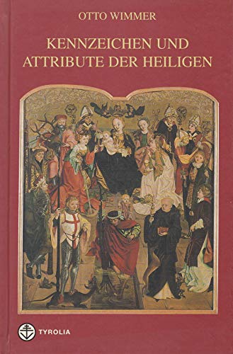 Kennzeichen und Attribute der Heiligen von Tyrolia Verlagsanstalt Gm