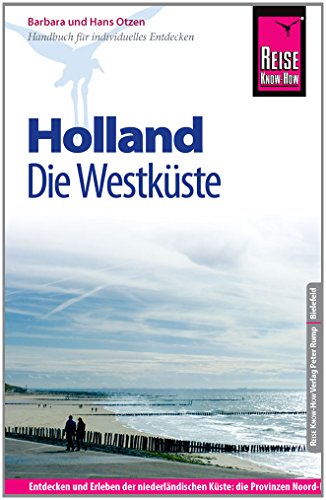 Reise Know-How Holland - Die Westküste: Reiseführer für individuelles Entdecken