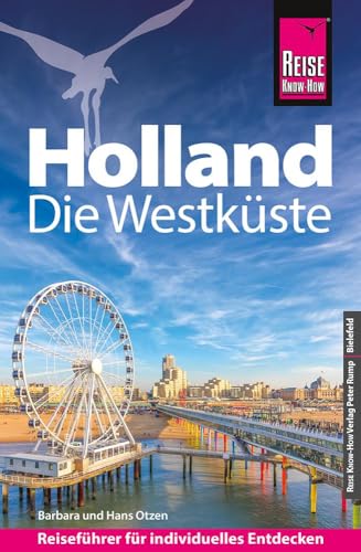 Reise Know-How Reiseführer Holland - Die Westküste: mit Amsterdam, Den Haag und Rotterdam von Reise Know-How Verlag Peter Rump GmbH
